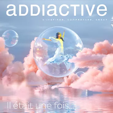 addiactive n°125 : Il était une fois...